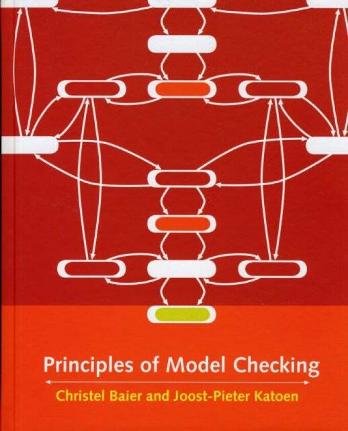 Principles of Model Checking av Christel (Technische Universitat Dresden) Baier, Joost-Pieter (RWTH Aachen University) Katoen