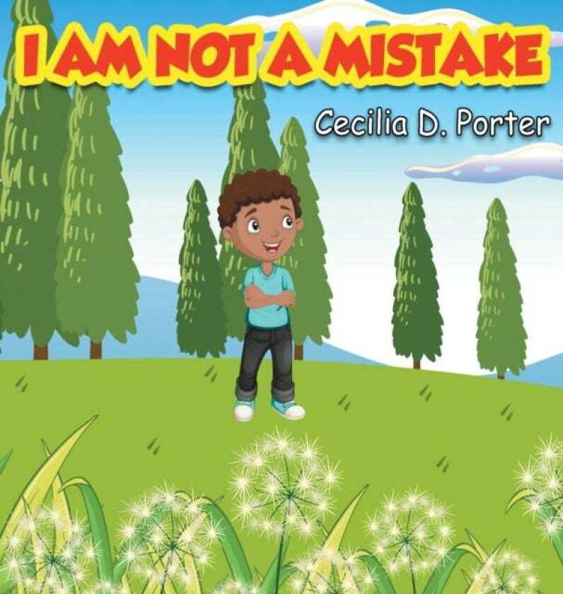 I Am Not a Mistake! av Cecilia D Porter
