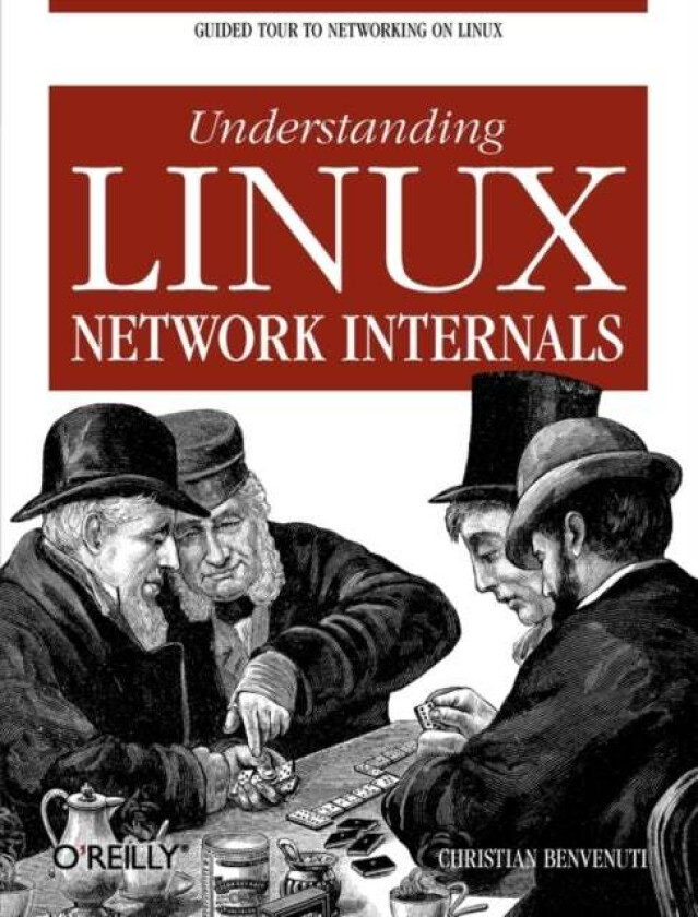 Understanding Linux Network Internals av Christian Benvenuti