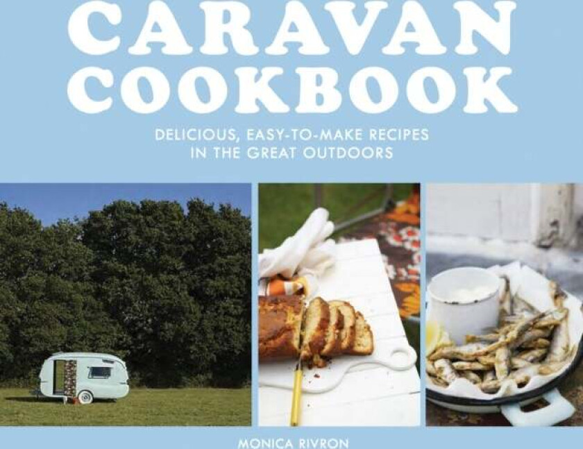 Caravan Cookbook av Monica Rivron