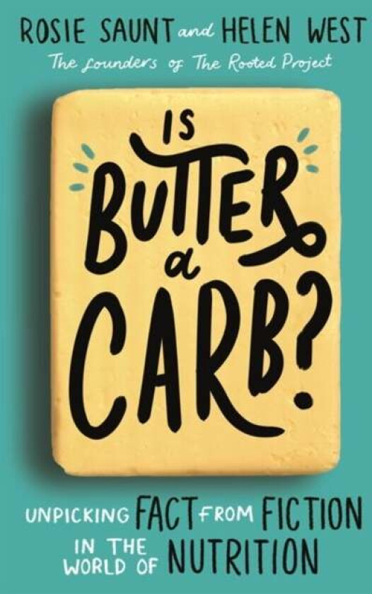 Is Butter a Carb? av Rosie Saunt, Helen West