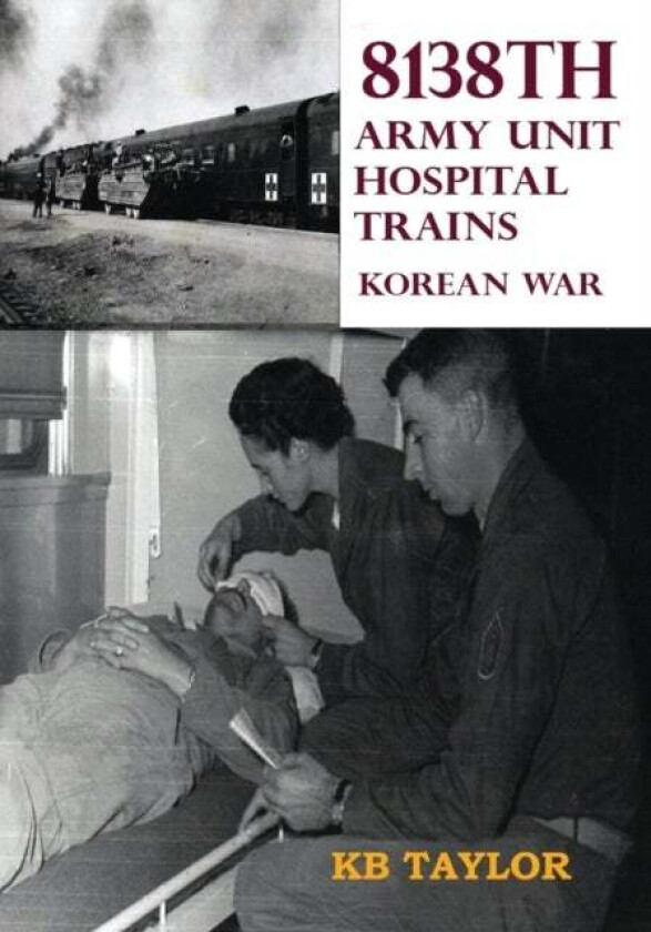 8138th Army Unit Hospital Trains av Kb Taylor
