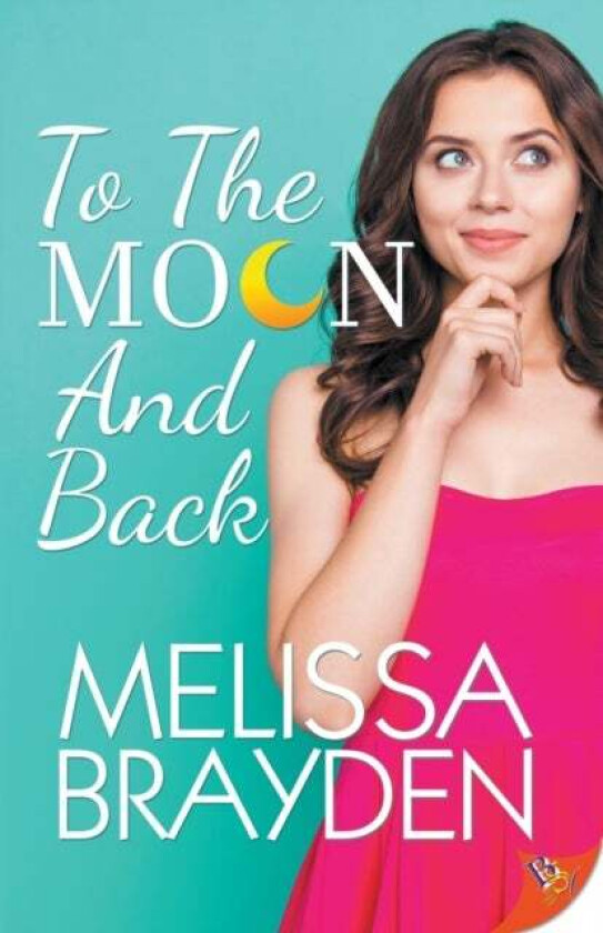 To the Moon and Back av Melissa Brayden