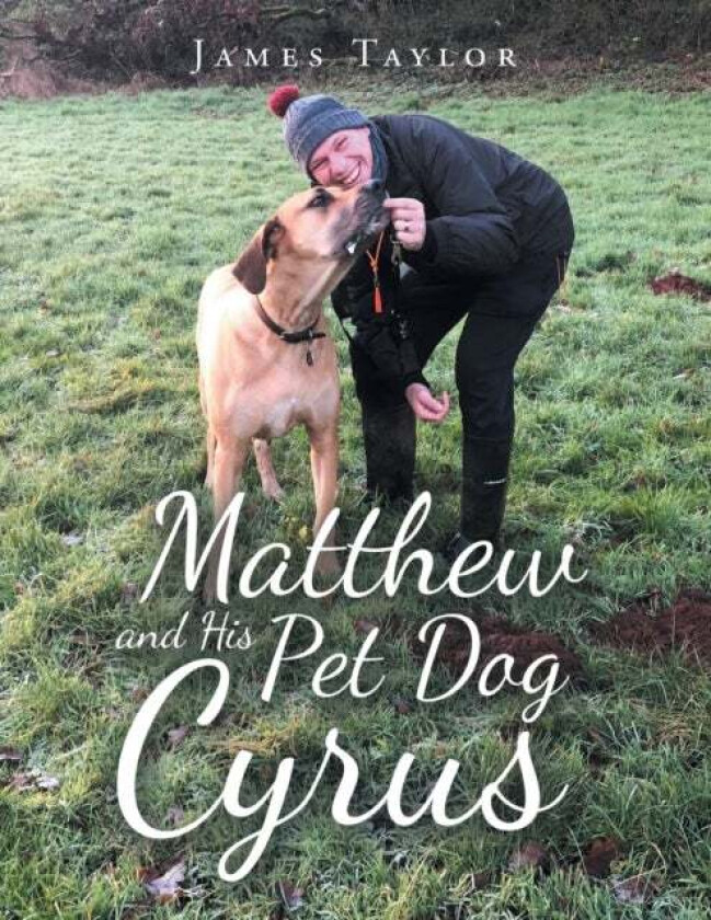 Matthew and His Pet Dog Cyrus av James PhD Taylor