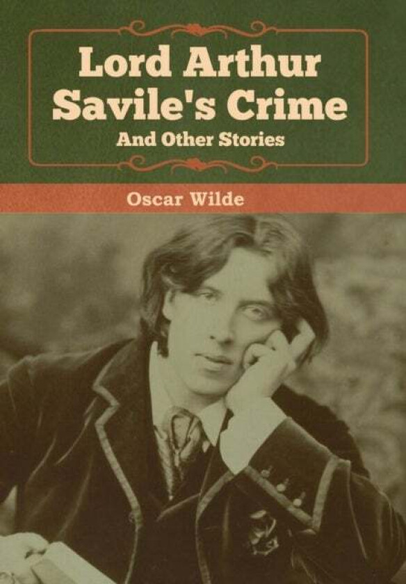 Lord Arthur Savile&#039;s Crime and Other Stories av Oscar Wilde