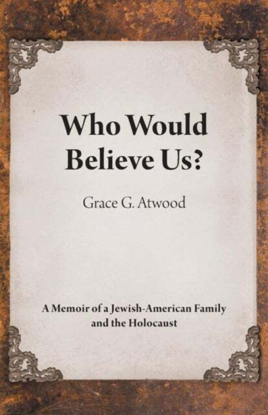 Who Would Believe Us? av Grace G Atwood