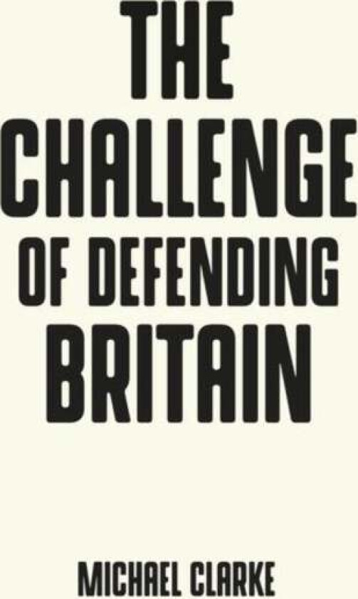 The Challenge of Defending Britain av Michael Clarke