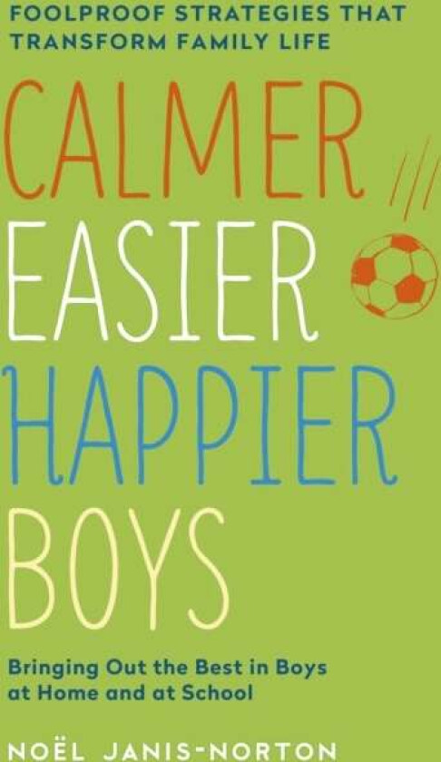 Calmer, Easier, Happier Boys av Noel Janis-Norton