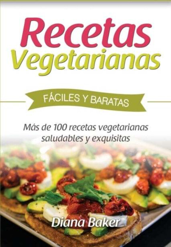 Recetas Vegetarianas Faciles y Economicas av Diana Baker