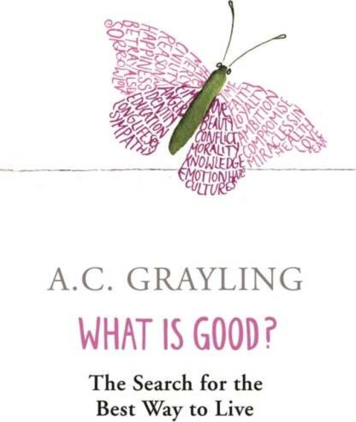 What is Good? av Prof A.C. Grayling