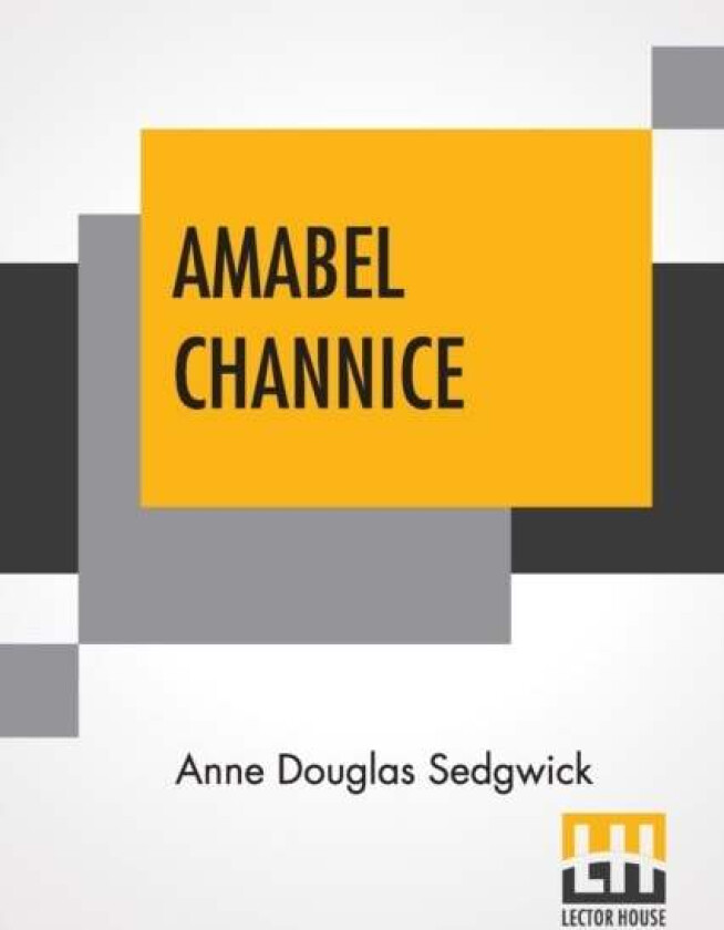 Amabel Channice av Anne Douglas Sedgwick
