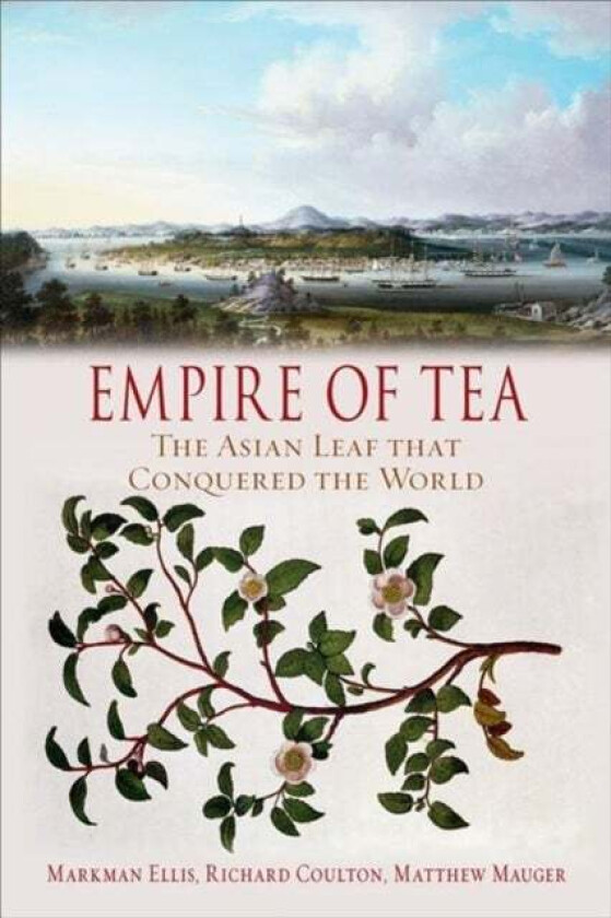 Empire of Tea av Markman Ellis, Richard Coulton, Matthew Mauger