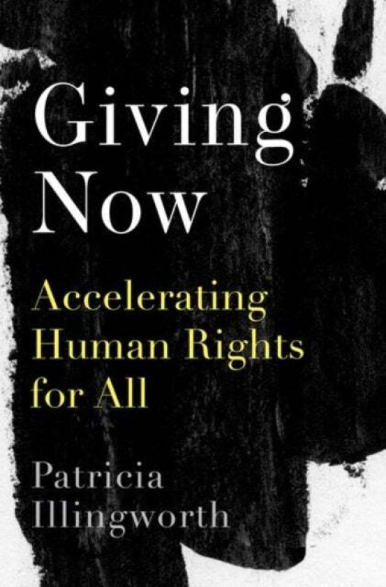 Giving Now av Patricia (Professor of Philosophy and Business Professor of Philosophy and Business Northeastern University) Illingworth