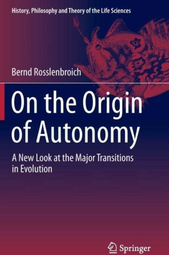 On the Origin of Autonomy av Bernd Rosslenbroich