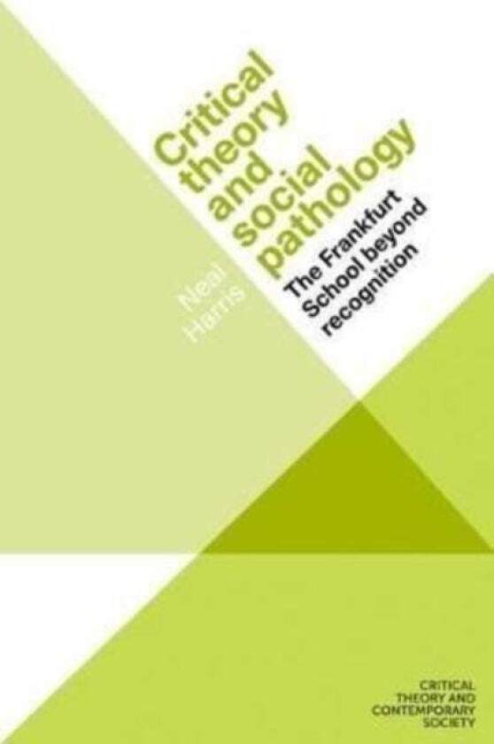 Critical Theory and Social Pathology av Neal Harris