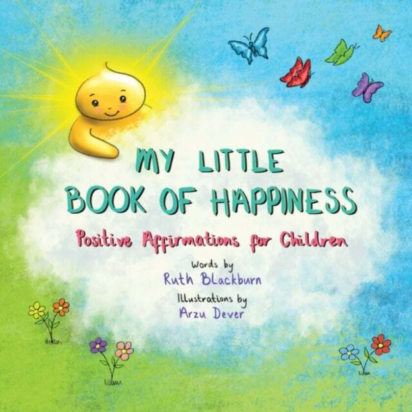 MY LITTLE BOOK OF HAPPINESS: Positive Affirmations for Children av Ruth Blackburn