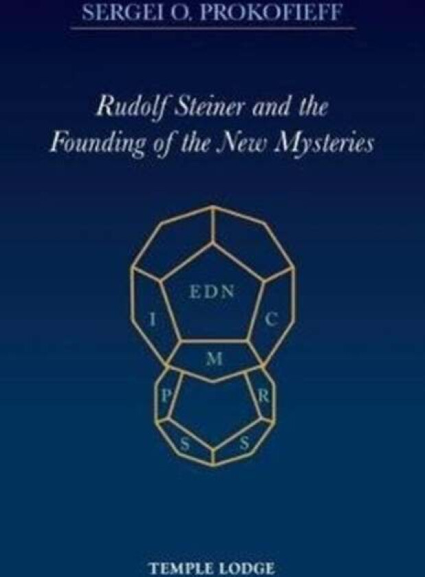 Rudolf Steiner and the Founding of the New Mysteries av Sergei O. Prokofieff