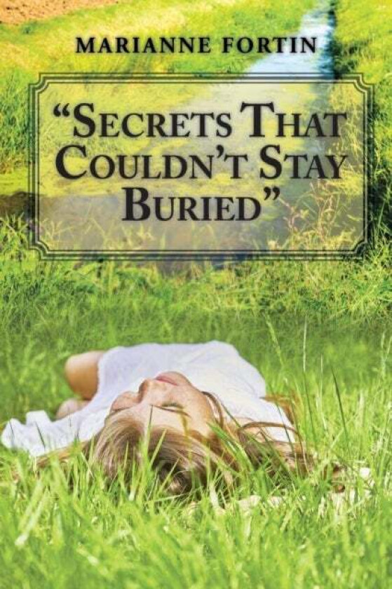 "Secrets That Couldn't Stay Buried" av Marianne Fortin