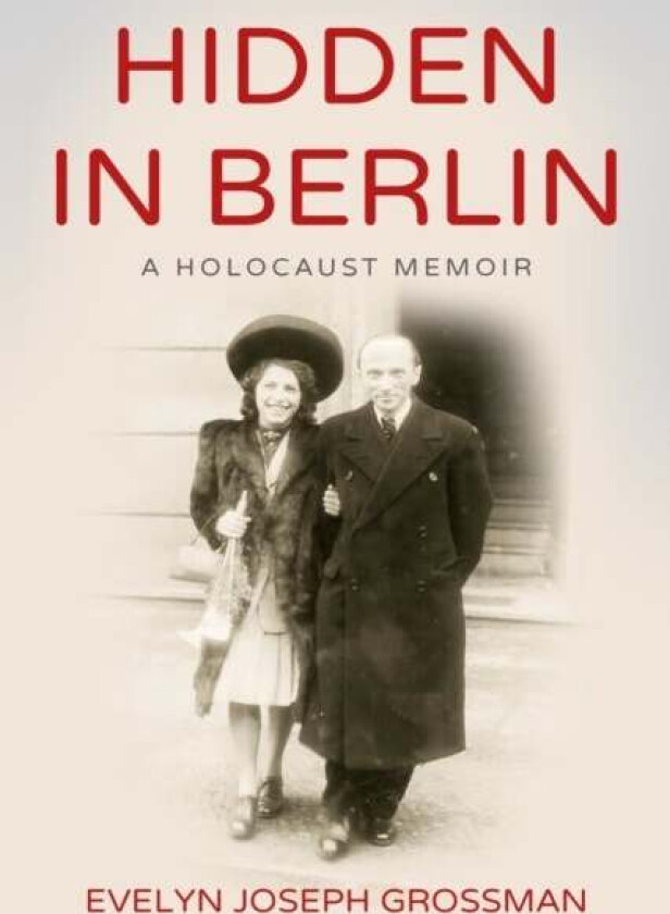 Hidden in Berlin av Evelyn Joseph Grossman