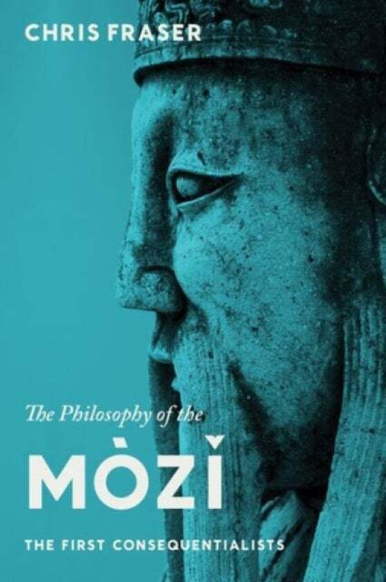 The Philosophy of the Mozi av Chris Fraser