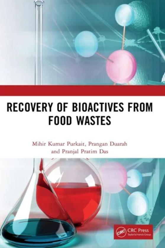 Recovery of Bioactives from Food Wastes av Mihir Kumar (Indian Institute of Technology Guwahati India.) Purkait, Prangan (Center for Environment India