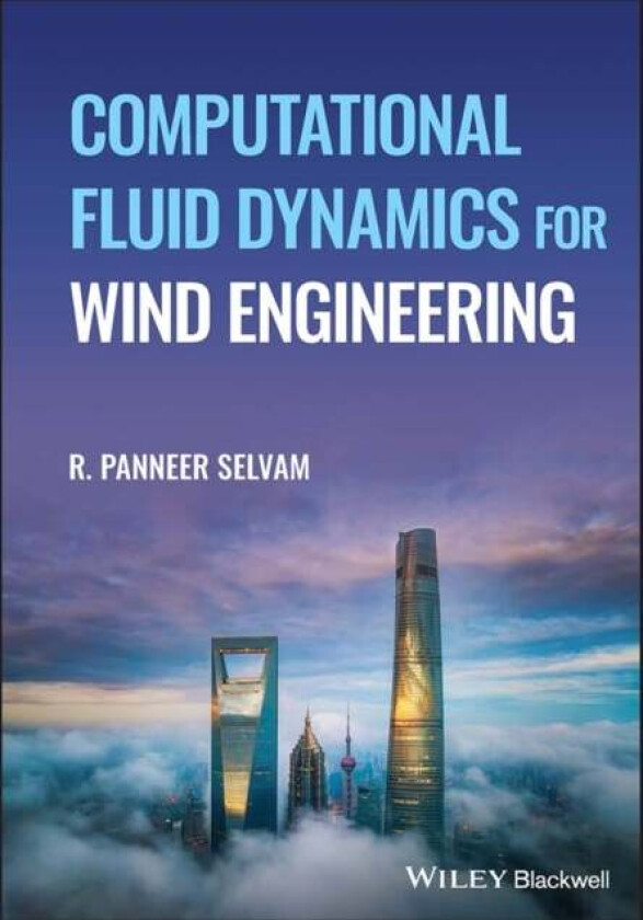 Computational Fluid Dynamics for Wind Engineering av R. Panneer (University of Arkansas Fayetteville AR USA) Selvam
