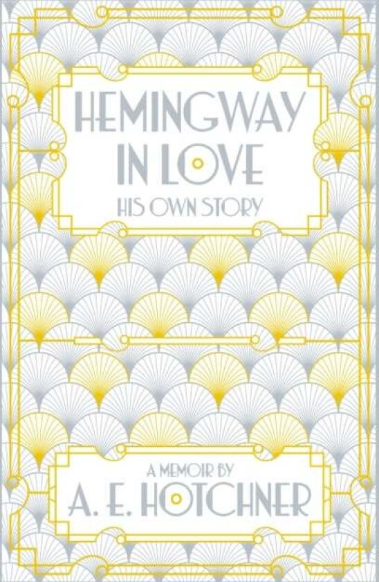Hemingway in Love av A.E. Hotchner