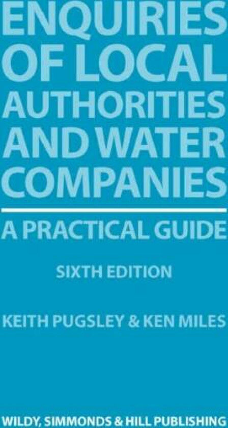 Enquiries of Local Authorities and Water Companies: A Practical Guide av Keith Pugsley, Ken Miles