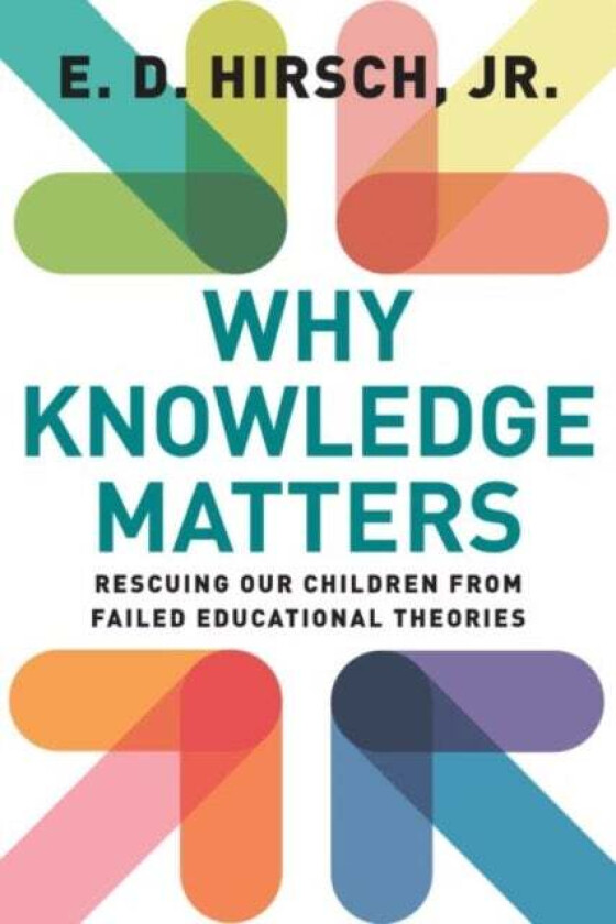 Why Knowledge Matters av E.D. Hirsch
