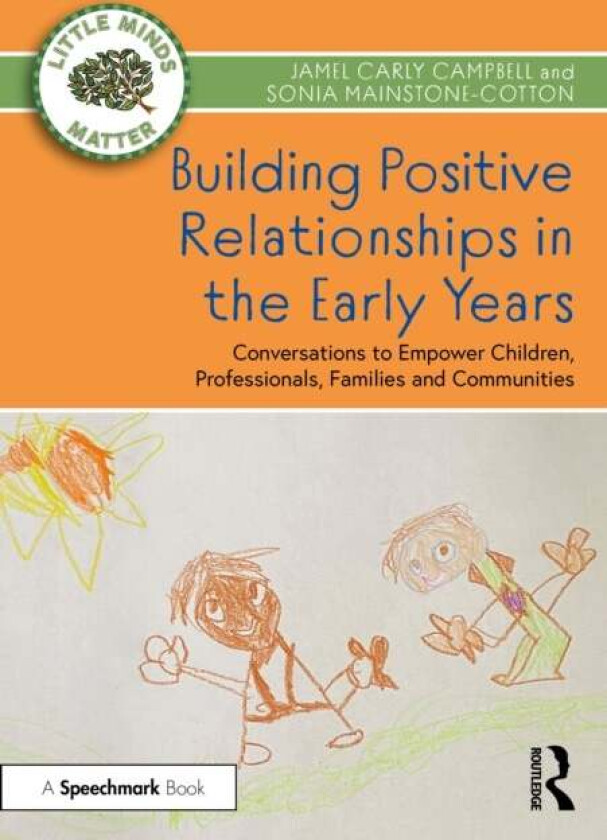 Building Positive Relationships in the Early Years av Jamel Carly Campbell, Sonia Mainstone-Cotton