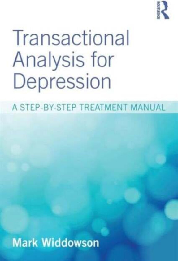 Transactional Analysis for Depression av Mark (University of Salford UK) Widdowson