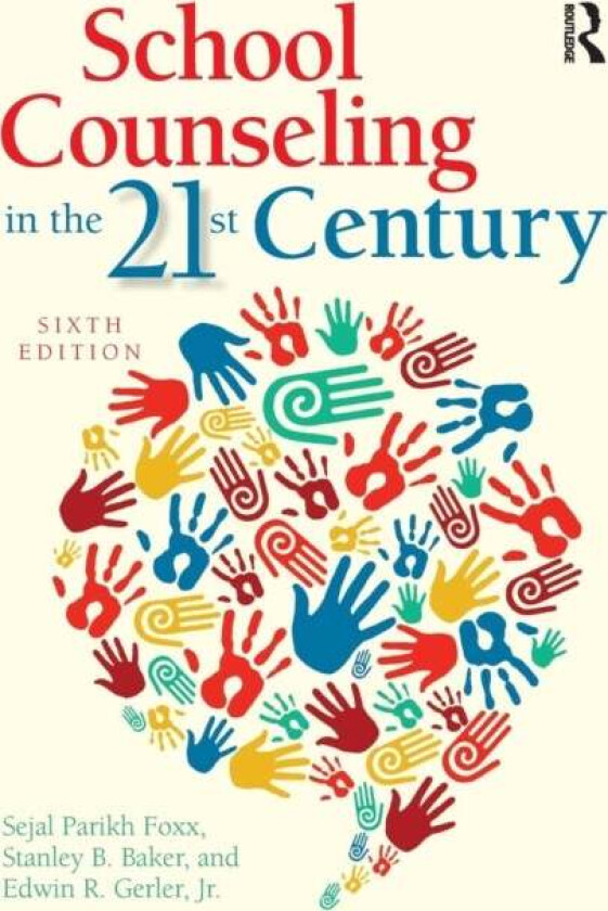 School Counseling in the 21st Century av Sejal (University of North Carolina at Charlotte USA) Parikh Foxx, Stanley B. (North Carolina State Universit