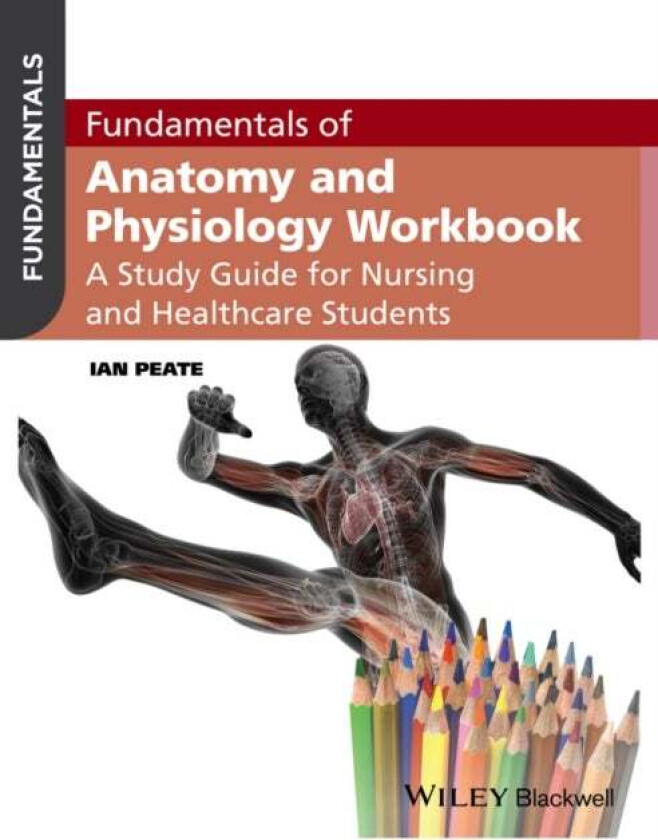 Fundamentals of Anatomy and Physiology Workbook av Ian (School of Health Studies Gibraltar) Peate