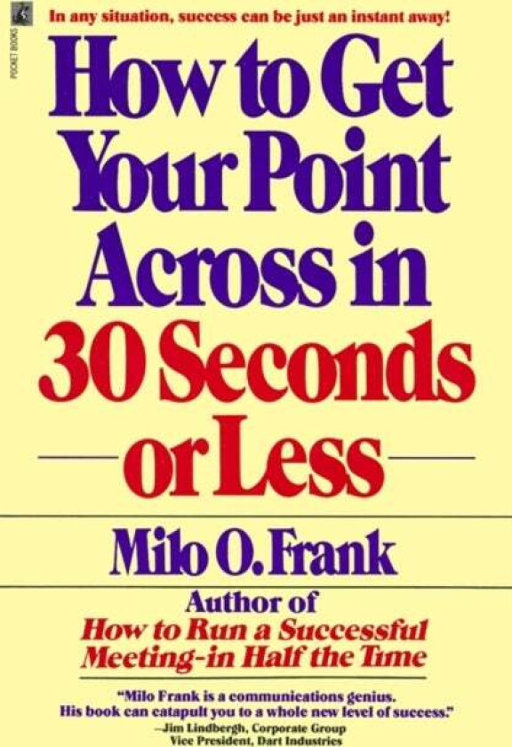 How to Get Your Point across in 30 Seconds or Less av Milo O. Frank