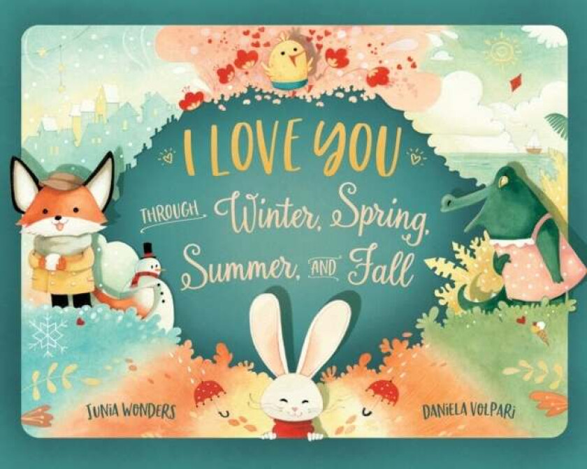 I Love You Through Winter, Spring, Summer, and Fall av Junia Wonders