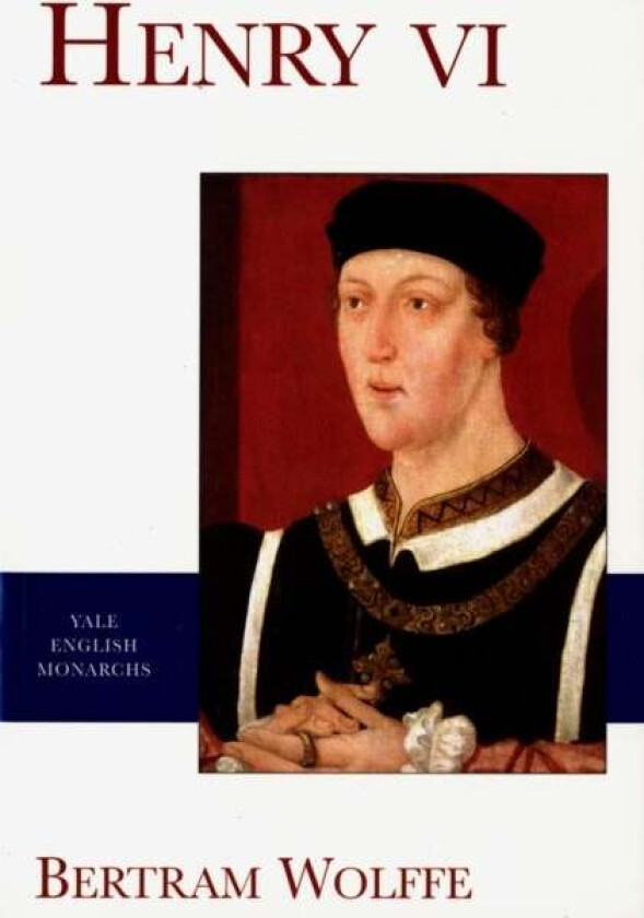 Henry VI av Bertram Wolffe