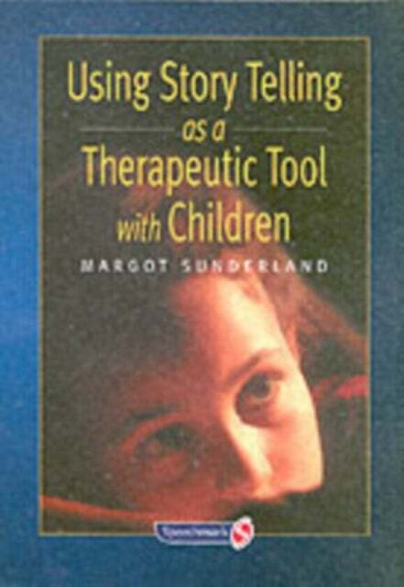 Using Story Telling as a Therapeutic Tool with Children av Margot Sunderland