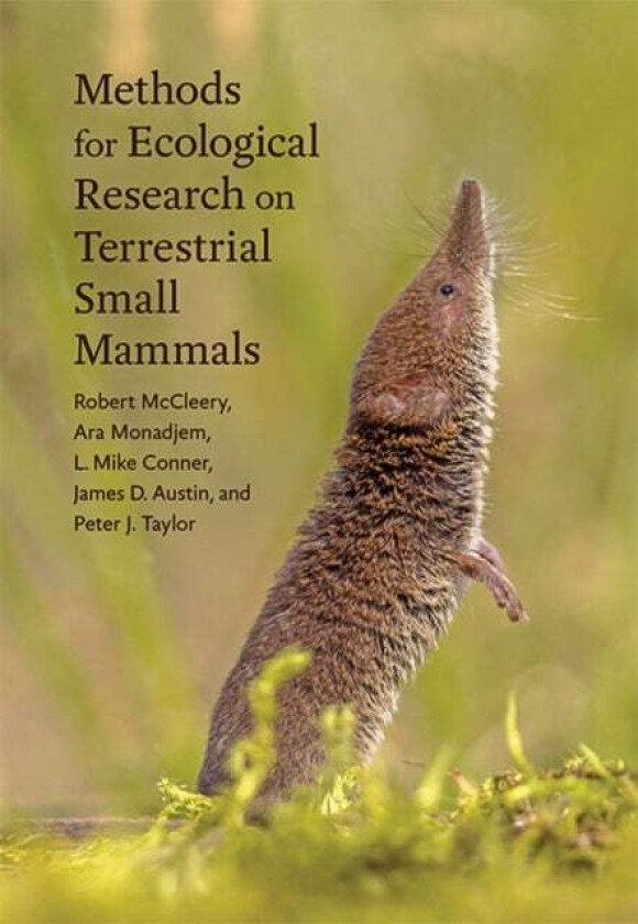 Methods for Ecological Research on Terrestrial Small Mammals av Robert (University of Florida) McCleery, Ara (University of Eswatini) Monadjem, L. Mik