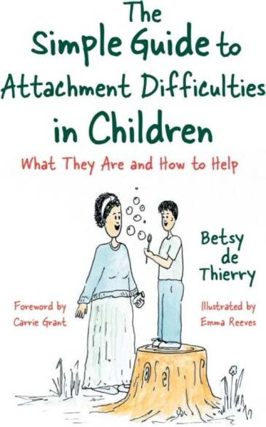 The Simple Guide to Attachment Difficulties in Children av Betsy de Thierry