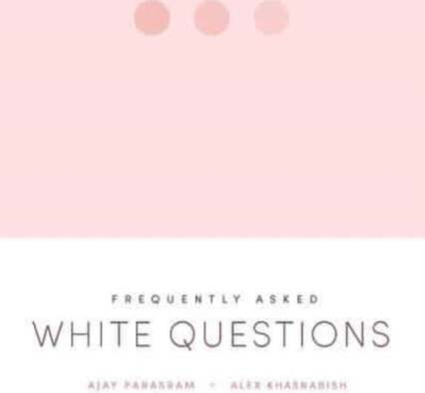 Frequently Asked White Questions av Ajay Parasram, Alex Khasnabish