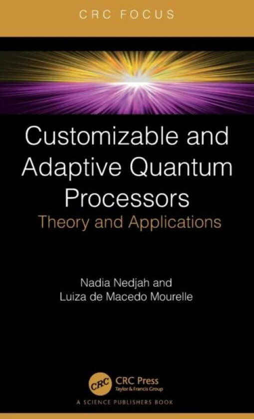 Customizable and Adaptive Quantum Processors av Nadia (State University of Rio de Janeiro Brazil) Nedjah, Luiza (State Ubi of Rio de Janeiro Brazil) D