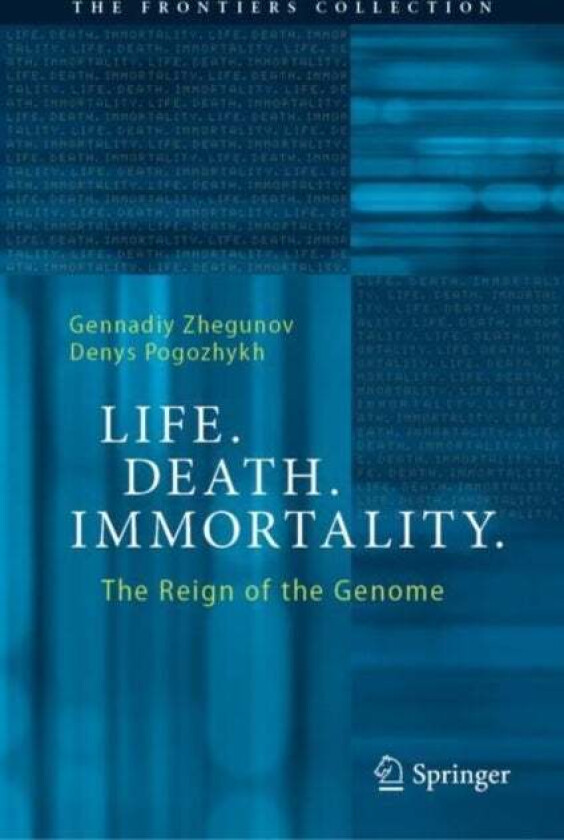 Life. Death. Immortality. av Gennadiy Zhegunov, Denys Pogozhykh