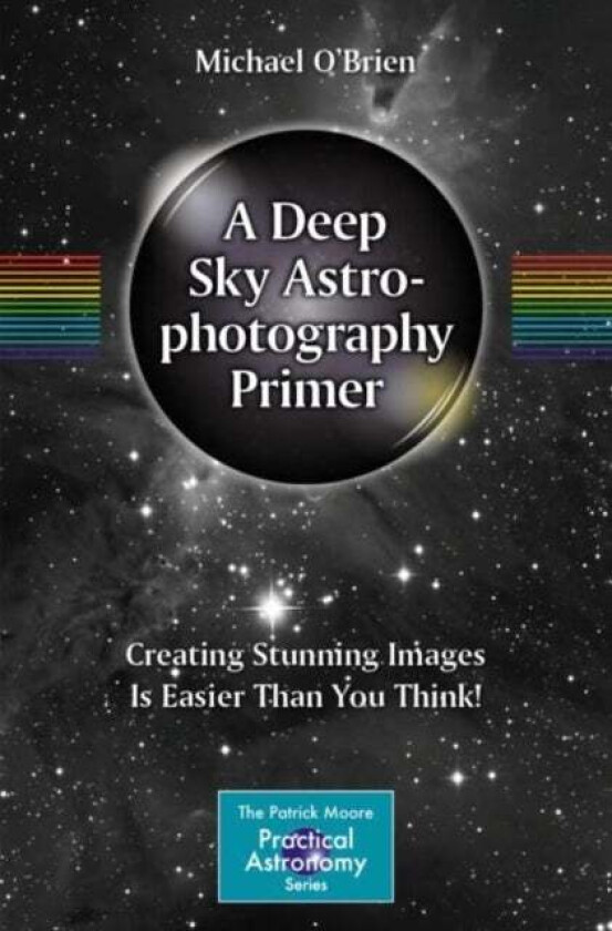 A Deep Sky Astrophotography Primer av Michael O'Brien
