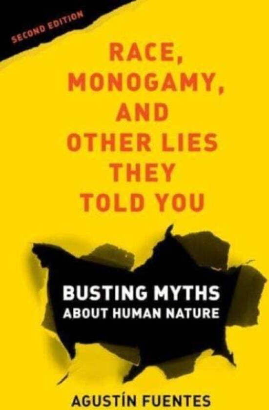 Race, Monogamy, and Other Lies They Told You, Second Edition av Agustin Fuentes