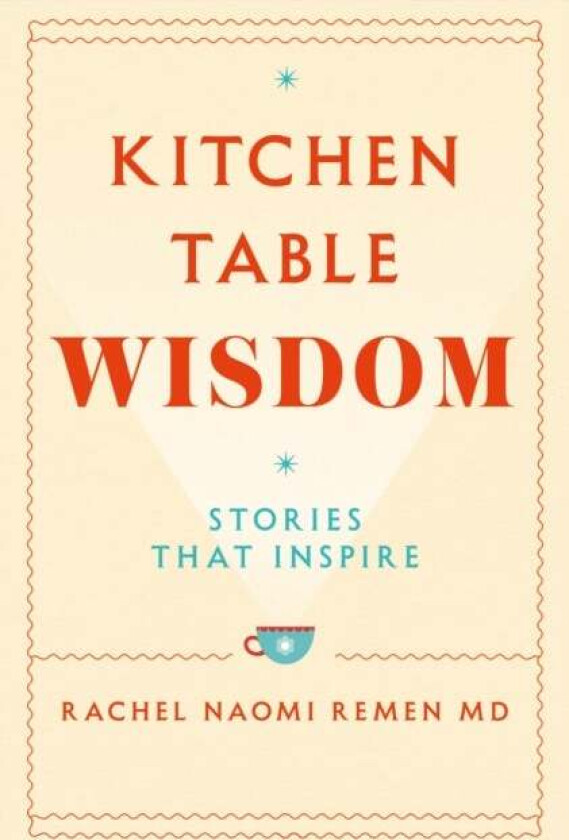 Kitchen Table Wisdom av Rachel Naomi Remen