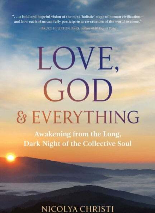 Love, God, and Everything av Nicolya Christi