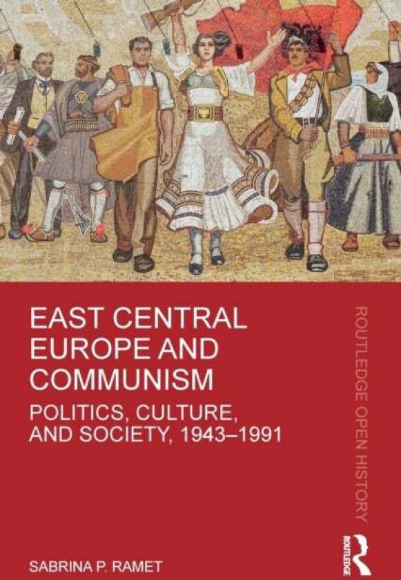 East Central Europe and Communism av Sabrina P. Ramet