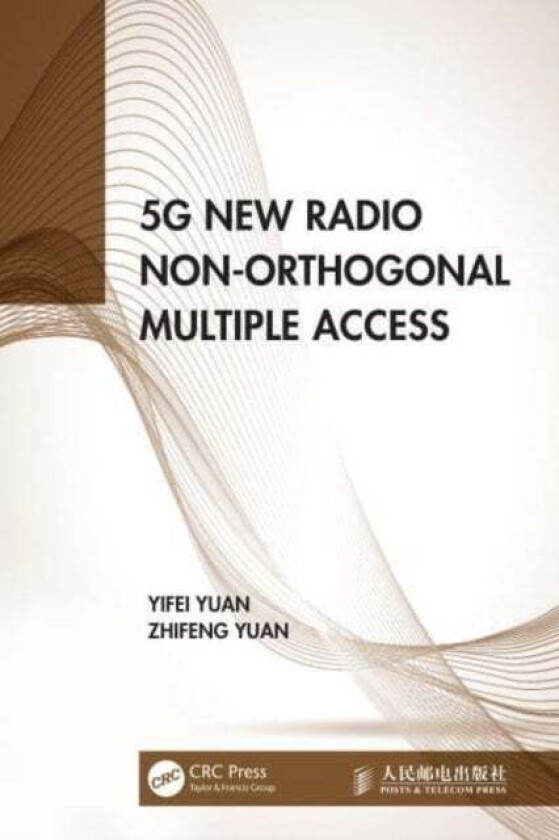 5G New Radio Non-Orthogonal Multiple Access av Yifei Yuan, Zhifeng Yuan