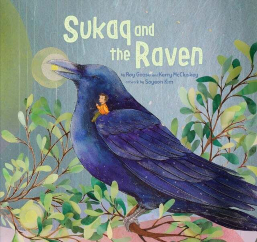 Sukaq and the Raven av Roy Goose, Kerry McCluskey