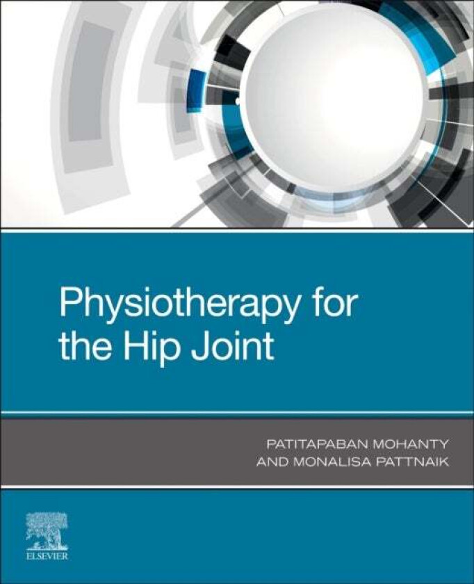 Physiotherapy for the Hip Joint av Dr Patitapaban (Associate Professor and Head Department of Physiotherapy Swami Vivekananda National Institute of Re